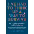 I've Had to Think Up a Way to Survive: On Trauma, Persistence, and Dolly Parton - Paperback