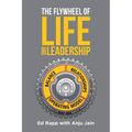 The Flywheel of Life and Leadership - Paperback