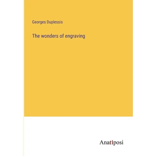 The wonders of engraving - Paperback