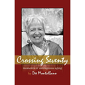 Crossing Seventy: Moments of Outrageous Aging - Paperback