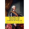 Historia del reinado de Carlos III vol II - Paperback