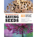 The Complete Guide to Saving Seeds: 322 Vegetables, Herbs, Fruits, Flowers, Trees, and Shrubs - Paperback