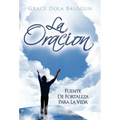 La Oracion Fuente de Fortaleza Para La Vida - Hardcover