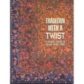 Tradition with a Twist- Print-on-Demand: Variations on Your Favorite Quilts - Paperback
