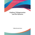 Orphism, Pythagoreanism And The Mysteries - Paperback