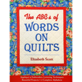 The ABCs of Words on Quilts: - Appliqué & Embroidery Lettering Techniques - Beautiful Projects - 6 Complete Alphabets - Paperback