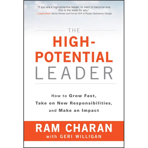 The High-Potential Leader: How to Grow Fast, Take on New Responsibilities, and Make an Impact - Hardcover