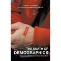 The Death of Demographics: Valuegraphic Marketing for a Values-Driven World - Paperback