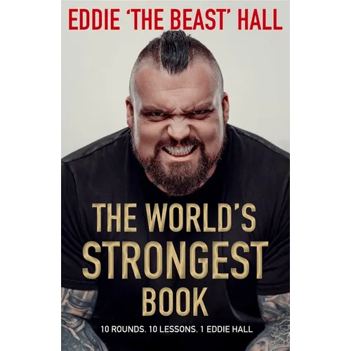The World's Strongest Book: Ten Rounds. Ten Lessons. One Eddie Hall - Paperback