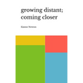growing distant; coming closer - Paperback
