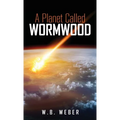 A Planet Called Wormwood - Hardcover
