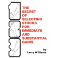 The Secrets of Selecting Stocks for Immediate and Substantial Gains - Hardcover