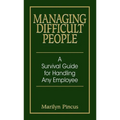 Managing Difficult People: A Survival Guide for Handling Any Employee - Paperback