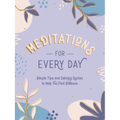 Meditations for Every Day: Simple Tips and Calming Quotes to Help You Find Stillness - Hardcover