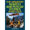 The Greatest Search and Rescue Stories Ever Told - Paperback