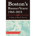 Boston'S Banner Years: 1965-2015: A Saga of Black Success - Paperback