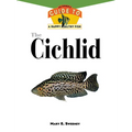 The Cichlids: An Owner's Guide to a Happy Healthy Fish - Hardcover