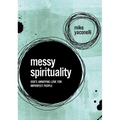 Messy Spirituality: God's Annoying Love for Imperfect People - Paperback