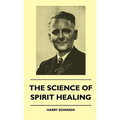 The Science Of Spirit Healing - Hardcover