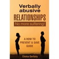 Verbally Abusive Relationships: No more suffering! A how to Prevent & Save guide. - Paperback