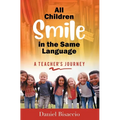 All Children Smile in the Same Language: A Teacher's Journey - Hardcover