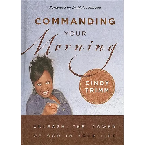 Commanding Your Morning: Unleash the Power of God in Your Life - Hardcover