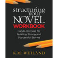 Structuring Your Novel Workbook: Hands-On Help for Building Strong and Successful Stories - Paperback