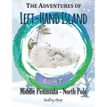 The Adventures of Left-Hand Island: Book 7 - Middle Peninsula - North Pole - Paperback