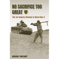 No Sacrifice Too Great: The 1st Infantry Division in World War II - Hardcover