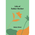 Life of Father Hecker - Paperback