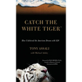 Catch the White Tiger: How I Achieved the American Dream with $28 - Hardcover