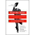 Playing Dead: A Journey Through the World of Death Fraud - Paperback