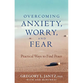 Overcoming Anxiety, Worry, and Fear: Practical Ways to Find Peace - Paperback