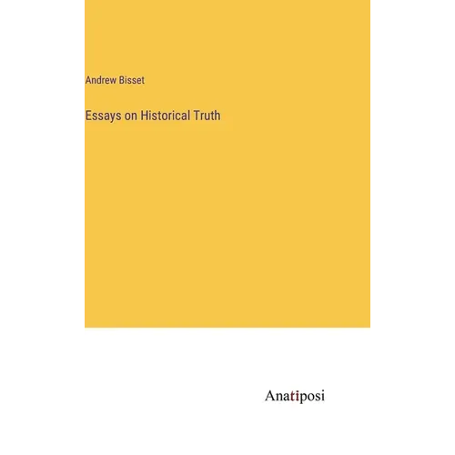 Essays on Historical Truth - Hardcover