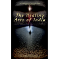 The Healing Arts Of India - Paperback