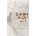 Searching the Grey Literature: A Handbook for Searching Reports, Working Papers, and Other Unpublished Research - Hardcover