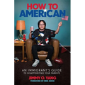 How to American: An Immigrant's Guide to Disappointing Your Parents - Hardcover