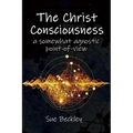 The Christ Consciousness: A Somewhat Agnostic Point-of-View - Paperback