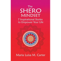 The SHEro Mindset: 7 Inspirational Stories to Empower Your Life - Paperback