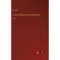 A Select Collection of Old English Plays: Vol. II - Hardcover