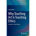 Why Teaching Art Is Teaching Ethics - Hardcover