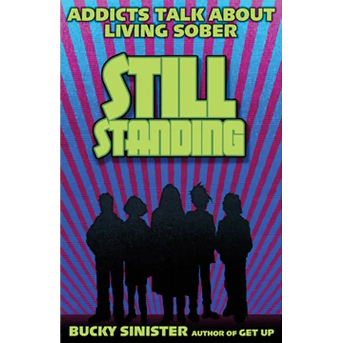 Still Standing: Addicts Talk about Living Sober (Addiction Recovery, Al-Anon Self-Help Book) - Paperback