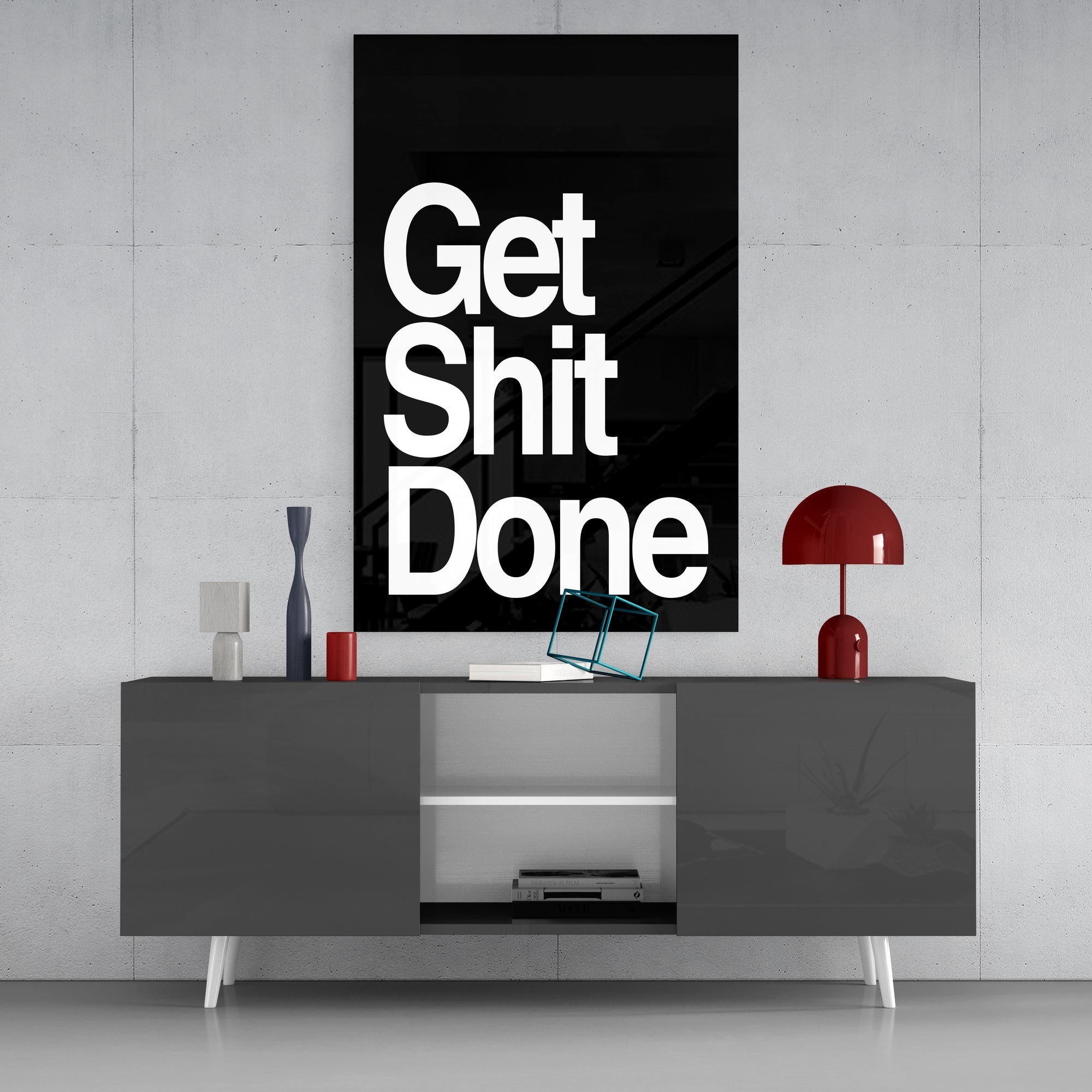 Get Shit Done Glass Wall Art  || Designer Collection
