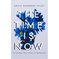 The Time Is Now: My journey from Abuse to Abundance - Paperback