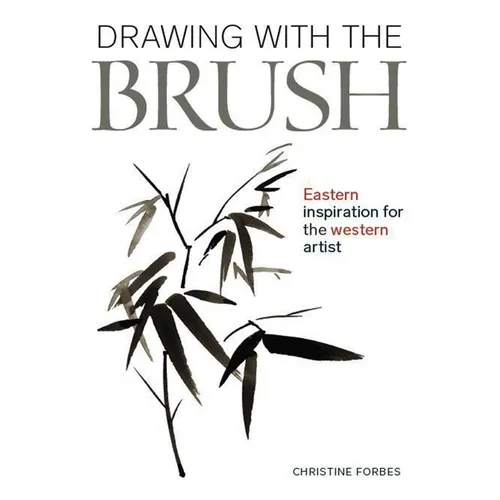 Drawing with the Brush: Eastern Inspiration for the Western Artist - Paperback