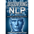 Discovering NLP: Introduction To The Basic Principles Of NLP - Paperback