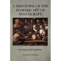 A Discourse of the Damned Art of Witchcraft - Paperback