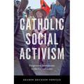 Catholic Social Activism: Progressive Movements in the United States - Paperback