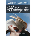 Where are we Heading to? - Paperback