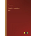 The Life of John Adams: Vol. II - Paperback